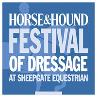 Horse & Hound Festival of Dressage at Sheepgate