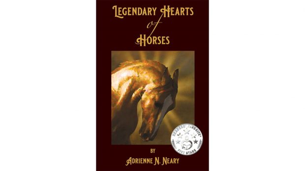 Legendary Hearts of Horses by Adrienne Neary