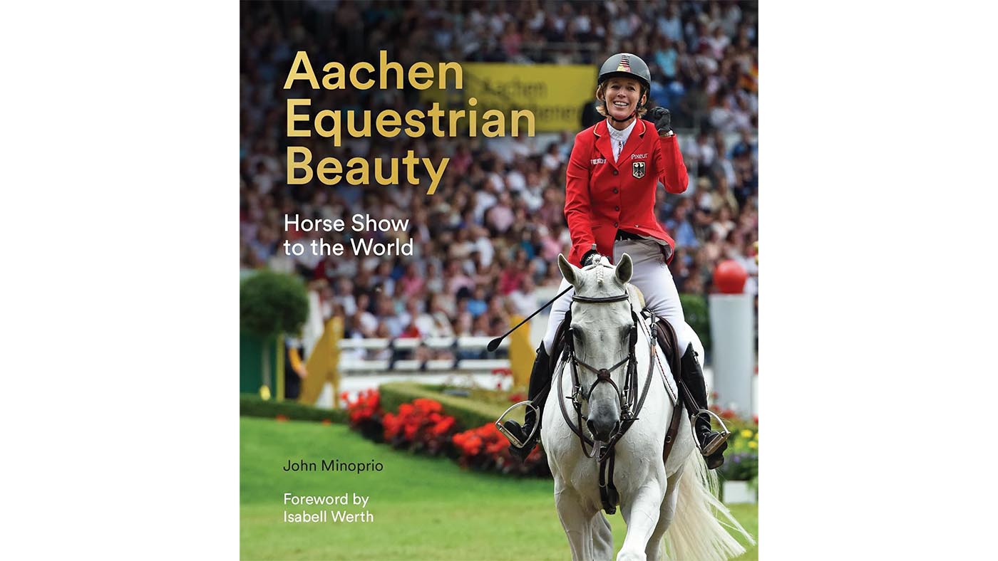 Aachen Equestrian Beauty Horse Show to the World by John Minoprio hardback book