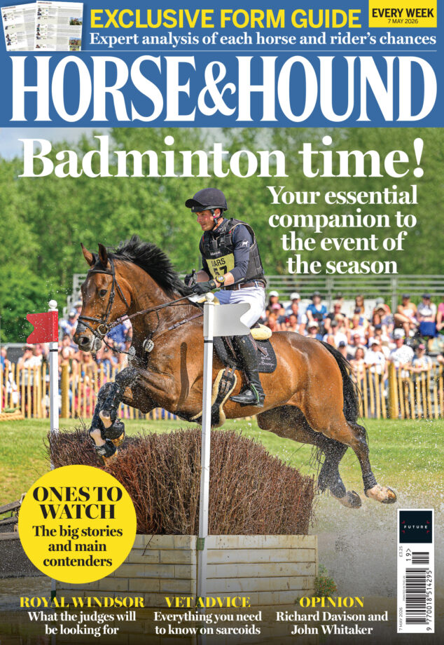 The front cover of Horse & Hound magazine, 7 may 2026 issue, featuring a horse and rider jumping a cross-country fence at Badminton Horse Trials.
