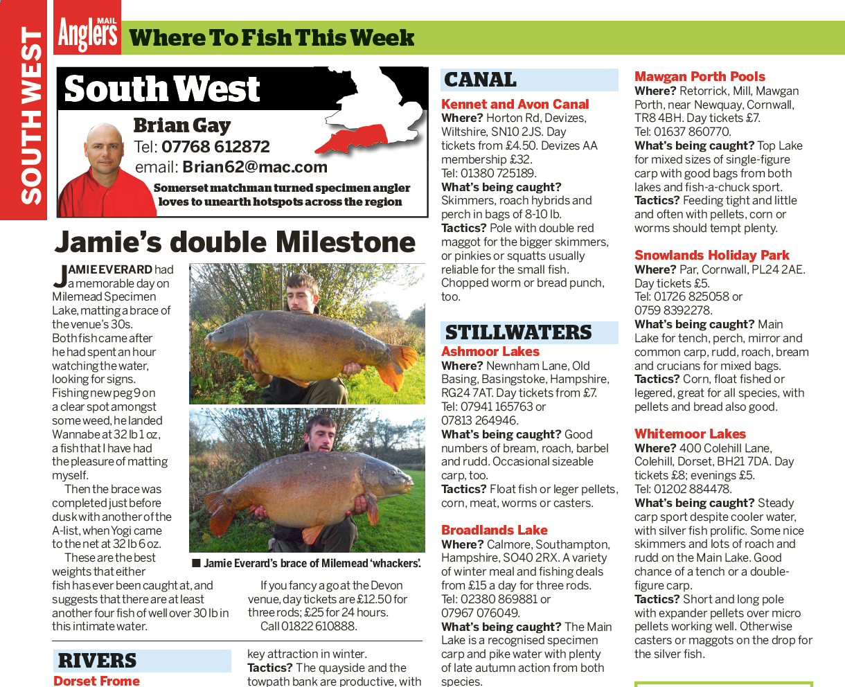 Angler's Mail magazine's weekly Where To Fish sections reveals dozens of venues every week..most of them you won't have fished before!