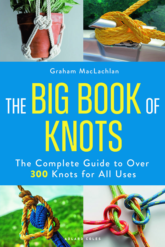 Front cover of The Big Book of Knots by Graham MacLachlan
Published by Adlard Coles, £20