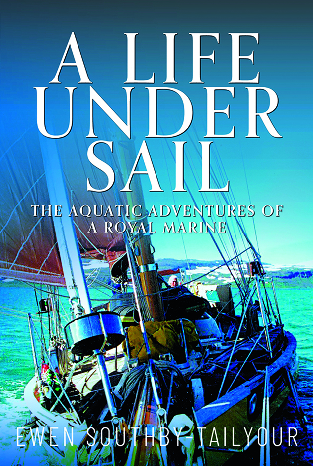 Dust jacket for A Life Under Sail by Ewen Southby-Tailyour
Published by Pen & Sword, £29.99
