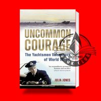 Uncommon Courage: the Yachtsmen Volunteers of World War Two