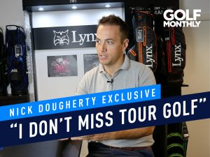 “I Don’t Miss Tour Golf” Nick Dougherty Exclusive