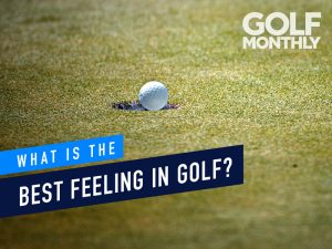 What’s The Best Feeling In Golf?
